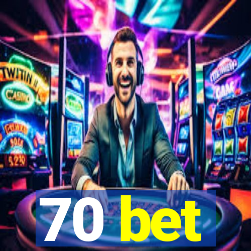 70 bet