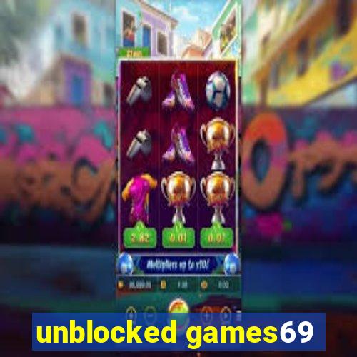 unblocked games69