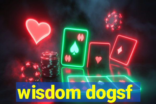 wisdom dogsf