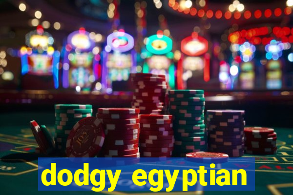 dodgy egyptian