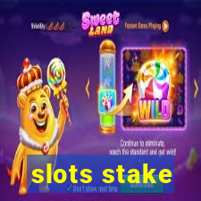 slots stake