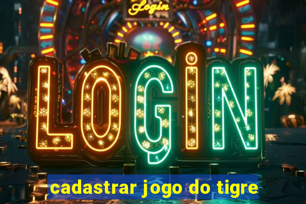 cadastrar jogo do tigre