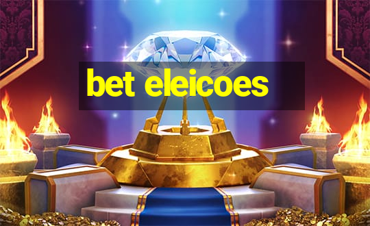 bet eleicoes