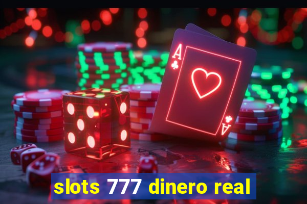 slots 777 dinero real