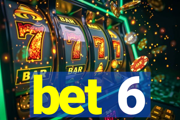 bet 6