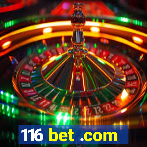 116 bet .com