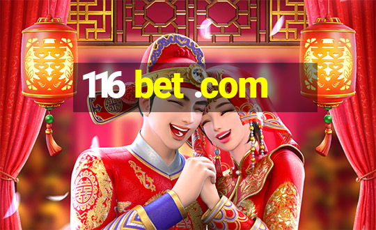 116 bet .com