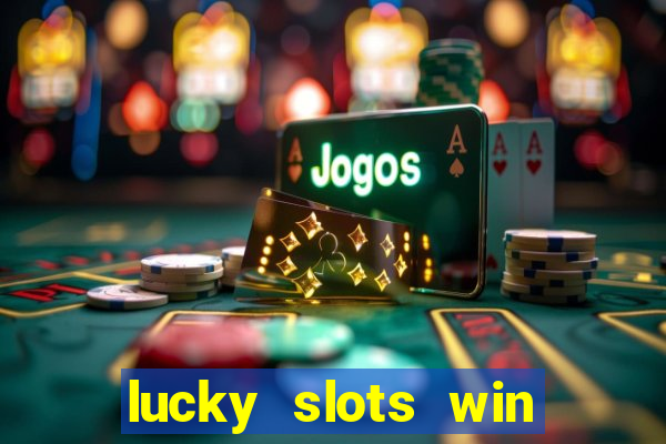 lucky slots win real cash paytm