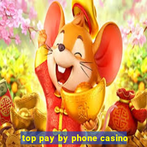 top pay by phone casino