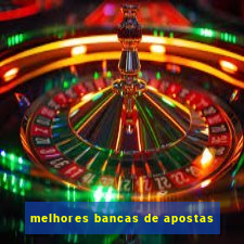 melhores bancas de apostas