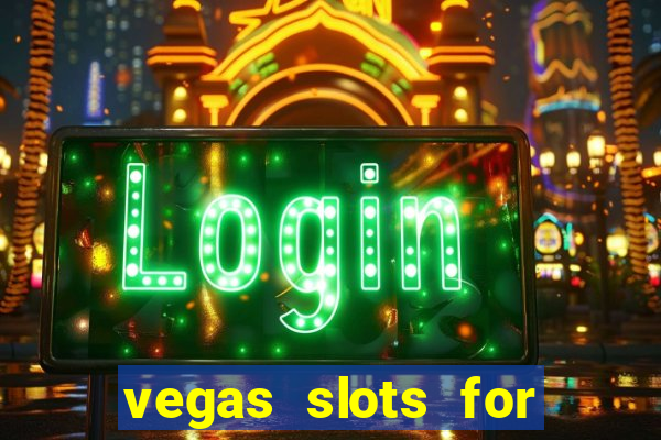 vegas slots for free online