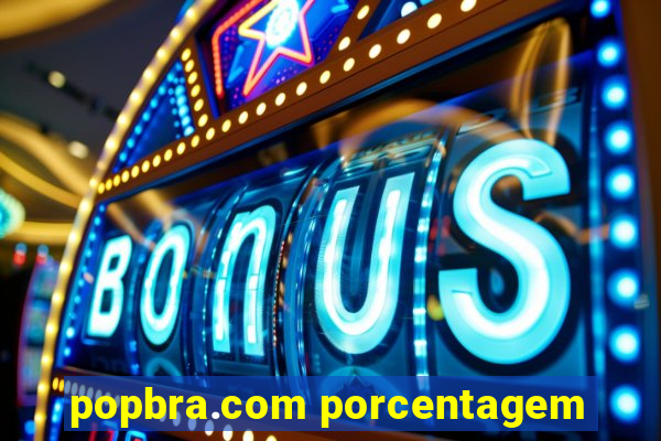 popbra.com porcentagem