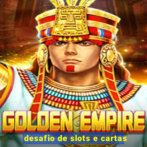 desafio de slots e cartas