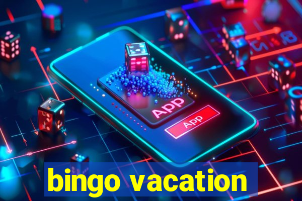 bingo vacation