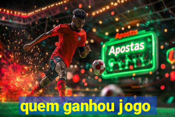 quem ganhou jogo