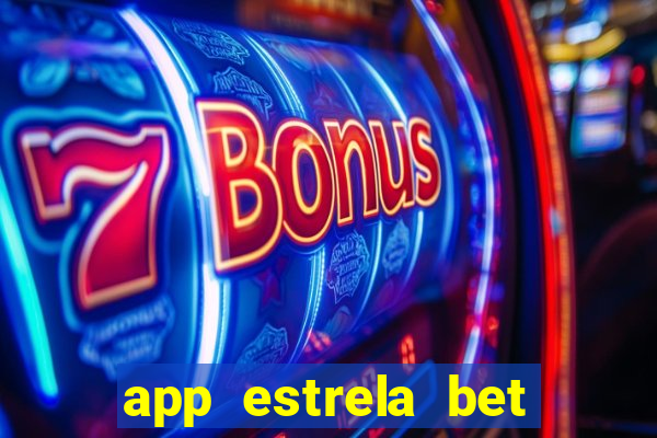 app estrela bet nao compativel