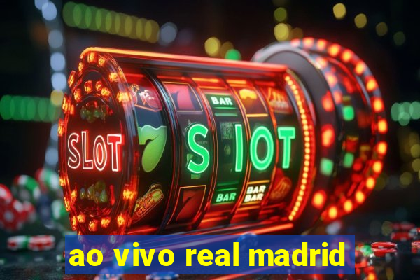 ao vivo real madrid