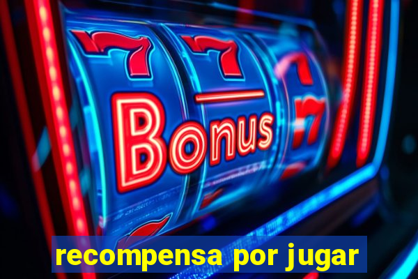 recompensa por jugar