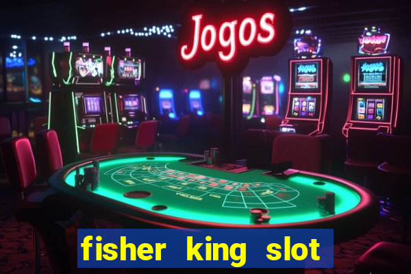 fisher king slot free play