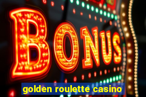 golden roulette casino