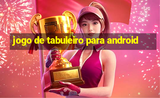 jogo de tabuleiro para android