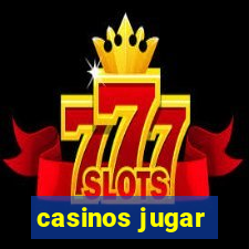 casinos jugar