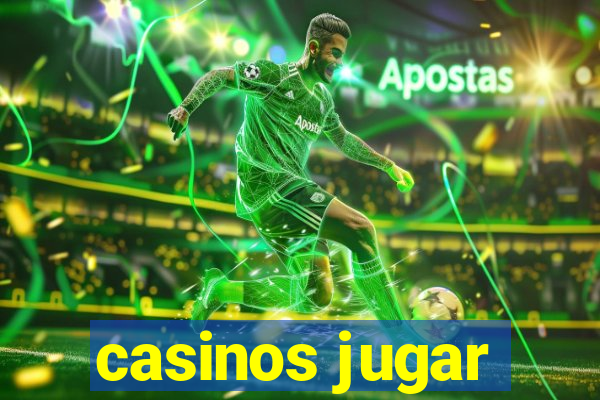 casinos jugar