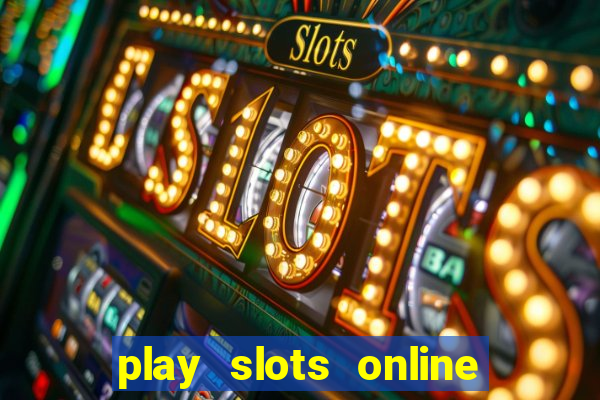 play slots online real money