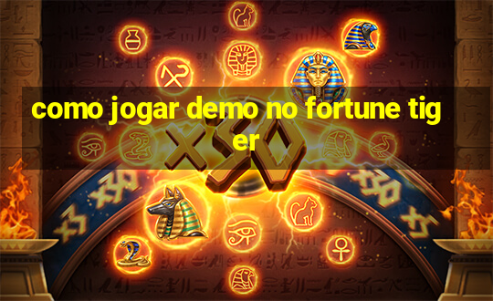 como jogar demo no fortune tiger