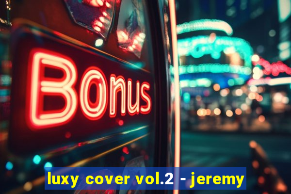 luxy cover vol.2 - jeremy