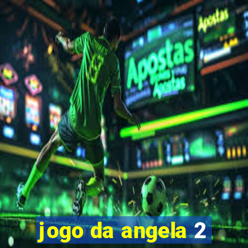 jogo da angela 2