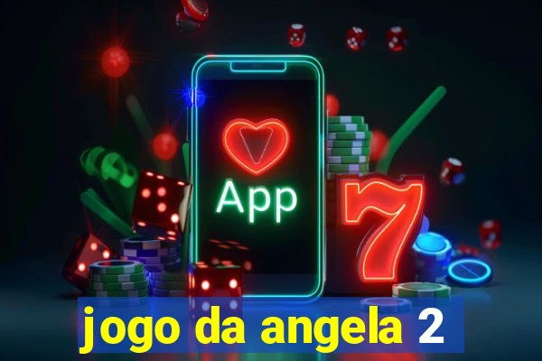 jogo da angela 2