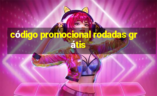 código promocional rodadas grátis