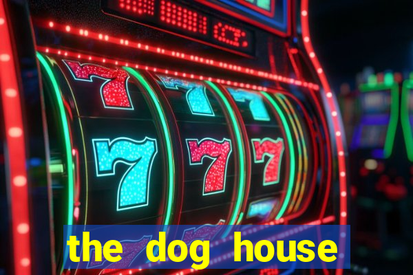 the dog house megaways slots