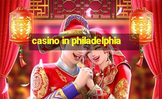 casino in philadelphia