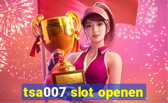 tsa007 slot openen