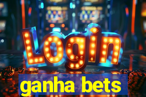 ganha bets