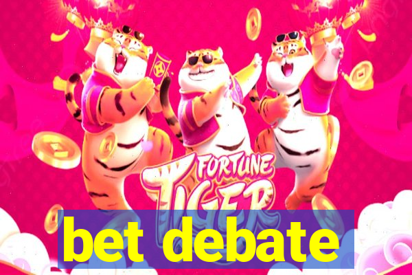 bet debate