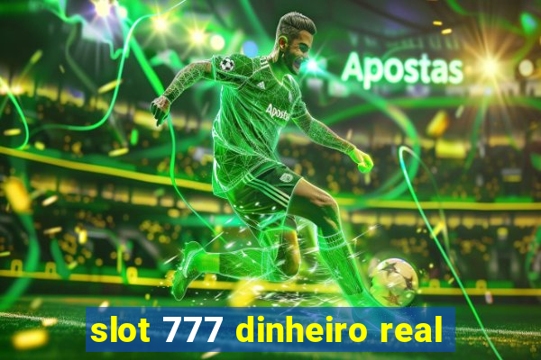 slot 777 dinheiro real