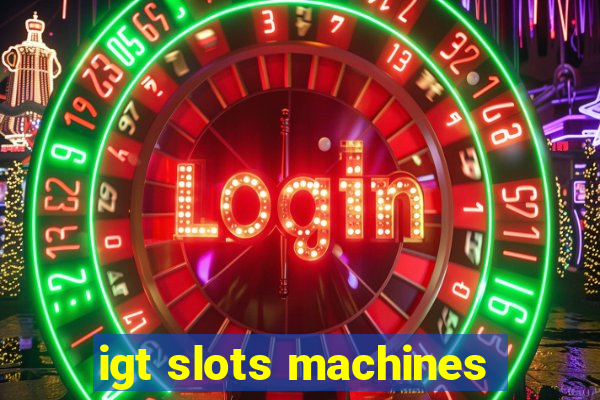 igt slots machines