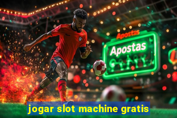 jogar slot machine gratis