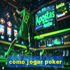 como jogar poker