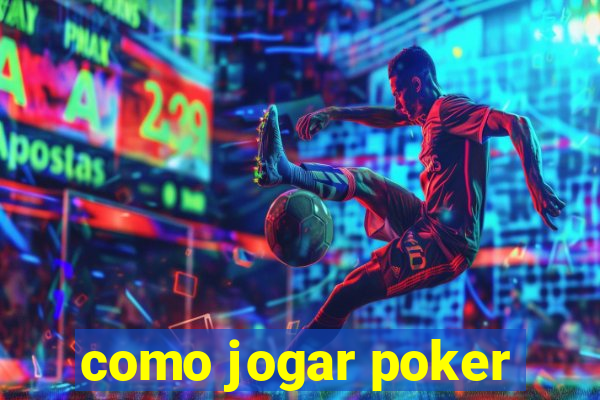 como jogar poker