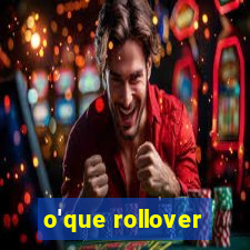 o'que rollover