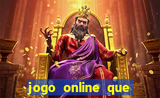 jogo online que dá dinheiro