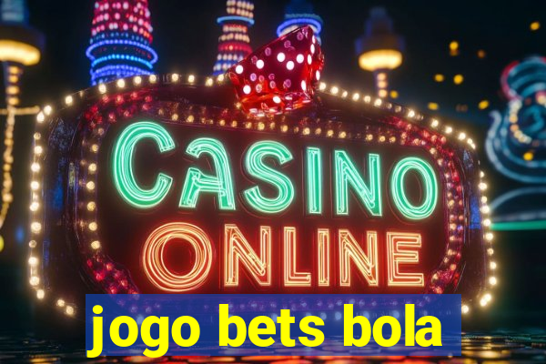 jogo bets bola