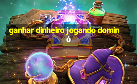 ganhar dinheiro jogando dominó