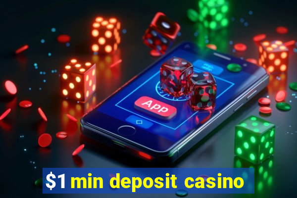 $1 min deposit casino