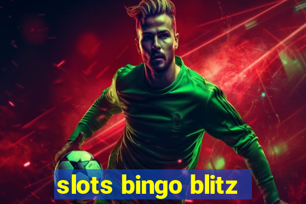 slots bingo blitz