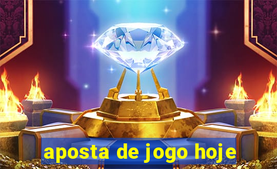 aposta de jogo hoje